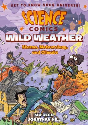 Science Comics: Wild Weather: Storms, Meteorology, and Climate - Reed, Mk