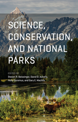 Science, Conservation, and National Parks - Beissinger, Steven R. (Editor), and Ackerly, David D. (Editor), and Doremus, Holly (Editor)