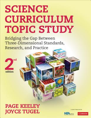 Science Curriculum Topic Study: Bridging the Gap Between Three-Dimensional Standards, Research, and Practice - Keeley, Page D, and Tugel, Joyce