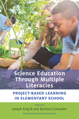 Science Education Through Multiple Literacies: Project-Based Learning in Elementary School - Krajcik, Joseph (Editor), and Schneider, Barbara (Editor)