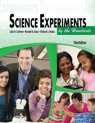SCIENCE EXPERIMENTS BY THE HUNDREDS - Cothron, Julia H, and Rezba, Richard J, and Giese, Ronald N