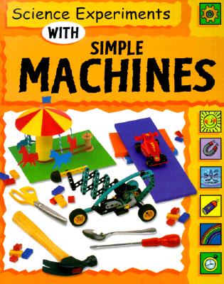 Science Experiments With Simple Machines - Sally Nankivell-Aston; Dorothy Jackson