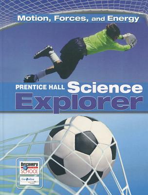 Science Explorer: Motion Forces and Energy - Prentice Hall (Creator)