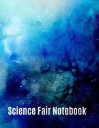 Science Fair Notebook: Research and Lab Experimentation Tracker Documentation Journal