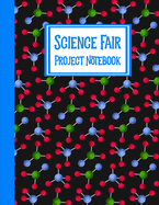 Science Fair Project Notebook: Journal Your Entire Process From Brainstorming, Research, Resources, Lab Experiment, To Final Report