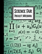 Science Fair Project Notebook: Journal Your Entire Process From Brainstorming, Research, Resources, Lab Experiment, To Final Report