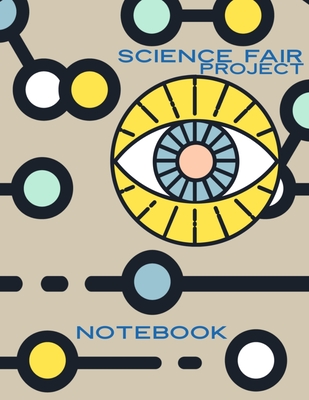 Science Fair Project Notebook: Keep Your Eye On the Project - Publishing, Project