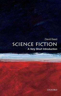 Science Fiction: A Very Short Introduction - Seed, David