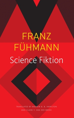 Science Fiktion - F�hmann, Franz, and Hamilton, Andrew B B (Translated by), and Van Den Broek, Claire (Translated by)