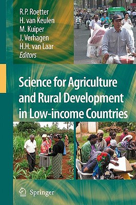 Science for Agriculture and Rural Development in Low-Income Countries - Roetter, Reimund (Editor), and Van Keulen, Herman (Editor), and Kuiper, Marijke (Editor)