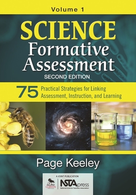 Science Formative Assessment, Volume 1: 75 Practical Strategies for Linking Assessment, Instruction, and Learning - Keeley, Page D