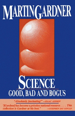 Science: Good, Bad, and Bogus - Gardner, Martin