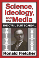 Science, Ideology, and the Media: Cyril Burt Scandal