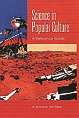 Science in Popular Culture: A Reference Guide - Van Riper, A Bowdoin