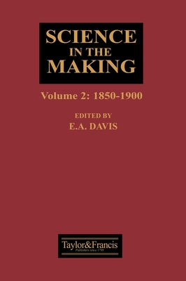 Science in the Making: 1850-1900 - Davis, E A (Editor)