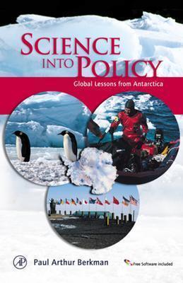 Science Into Policy: Global Lessons from Antarctica - Berkman, Paul Arthur