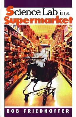 Science Lab in a Supermarket - Friedhoffer, B