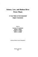 Science, Law, and Hudson River Power Plants: A Case Study in Environmental Impact Assessment