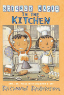 Science Magic in the Kitchen - Robinson, Richard