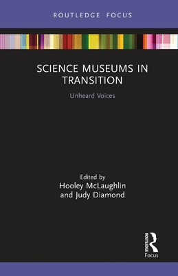 Science Museums in Transition: Unheard Voices - McLaughlin, Hooley (Editor), and Diamond, Judy (Editor)