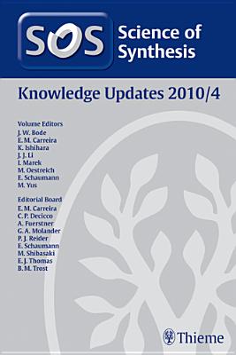 Science of Synthesis Knowledge Updates 2010 Vol. 4 - Bode, Jeffrey W. (Editor), and Carreira, Erick M. (Editor), and Aoyama, Toyohiko (Contributions by)