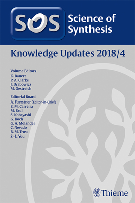 Science of Synthesis: Knowledge Updates 2018 Vol. 4 - Banert, Klaus (Editor), and Clarke, Paul (Editor), and Drabowicz, Jozef (Editor)