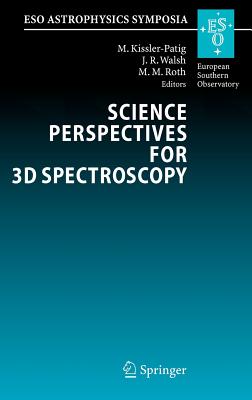 Science Perspectives for 3D Spectroscopy - Kissler-Patig, Markus (Editor), and Walsh, Jeremy (Editor), and Roth, Martin M (Editor)