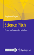 Science Pitch: Present Your Research. Get to the Point