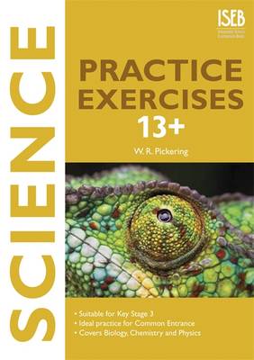 Science Practice Exercises 13+: Practice Exercises for Common Entrance preparation - Pickering, Ron