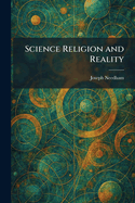 Science Religion and Reality