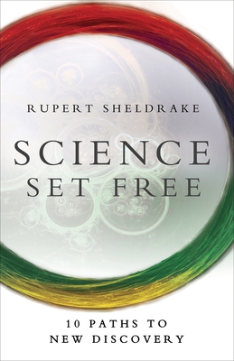 Science Set Free: 10 Paths to New Discovery - Sheldrake, Rupert