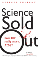 Science Sold Out: Does HIV Really Cause AIDS?