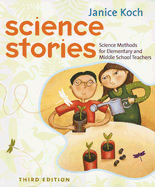 Science Stories: Science Methods for Elementary and Middle School Teachers