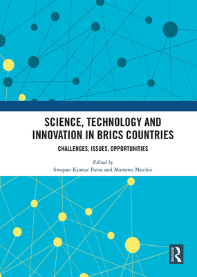 Science, Technology and Innovation in BRICS Countries - Patra, Swapan Kumar (Editor), and Muchie, Mammo (Editor)