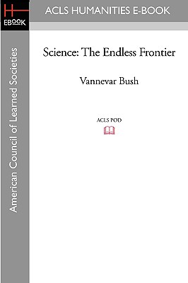 Science: The Endless Frontier - Bush, Vannevar