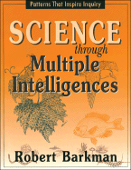Science Through Multiple Intelligences: Patterns That Inspire Inquiry - Barkman, Robert