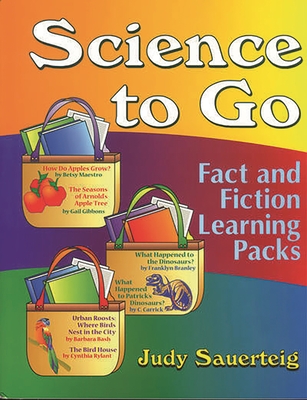 Science to Go: Fact and Fiction Learning Packs - Sauerteig, Judy