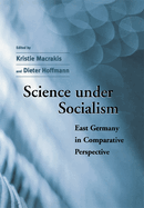 Science Under Socialism: East Germany in Comparative Perspective