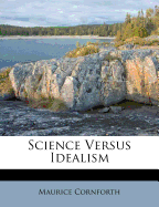 Science Versus Idealism