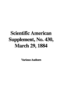 Scientific American Supplement, No. 430, March 29, 1884