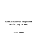 Scientific American Supplement, No. 497, July 11, 1885