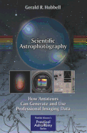 Scientific Astrophotography: How Amateurs Can Generate and Use Professional Imaging Data