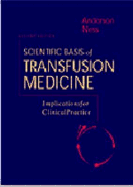 Scientific Basis of Transfusion Medicine: Implications for Clinical Practice