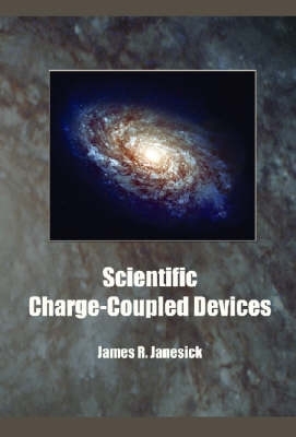 Scientific Charge-coupled Devices - Janesick, James R.