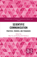Scientific Communication: Practices, Theories, and Pedagogies