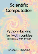 Scientific Computation: Python Hacking for Math Junkies