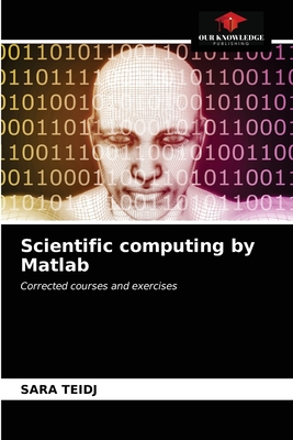 Scientific computing by Matlab - Teidj, Sara