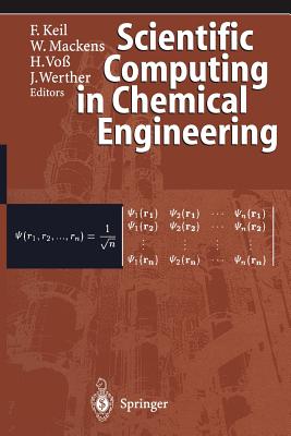 Scientific Computing in Chemical Engineering - Keil, Frerich (Editor), and Mackens, Wolfgang (Editor), and Vo�, Heinrich (Editor)