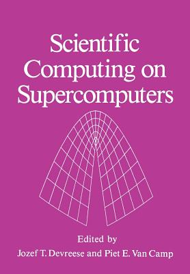 Scientific Computing on Supercomputers - Devreese, J T (Editor), and Van Camp, P E (Editor)