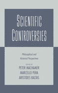 Scientific Controversies: Philosophical and Historical Perspectives